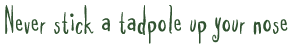 tadpoles